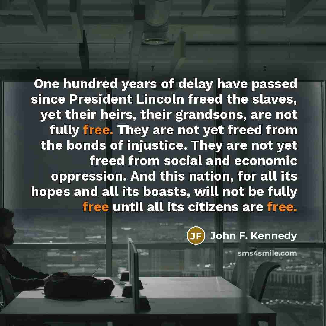 “One hundred years of delay have passed since President Lincoln…” quote by John F. Kennedy
