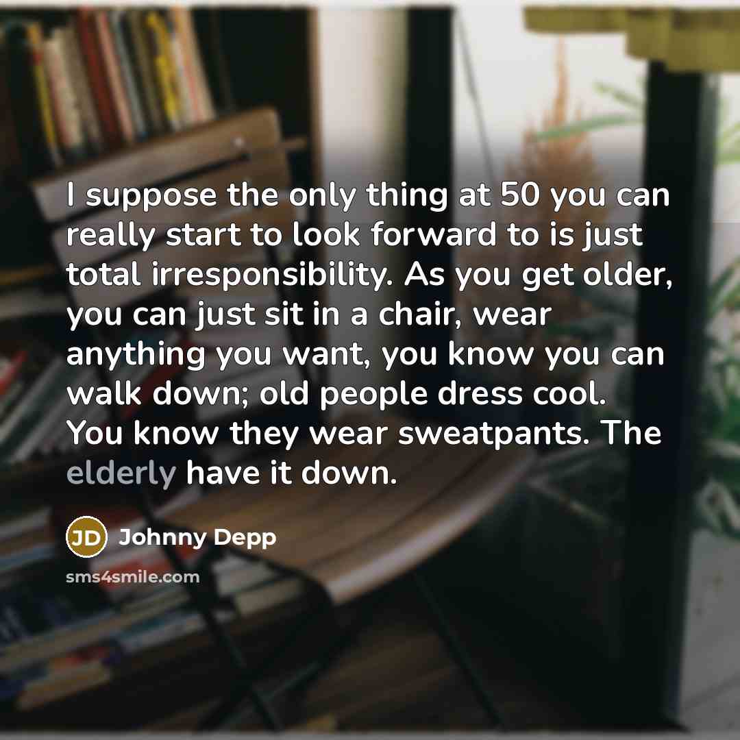 “I suppose the only thing at 50 you can really…” quote by Johnny Depp