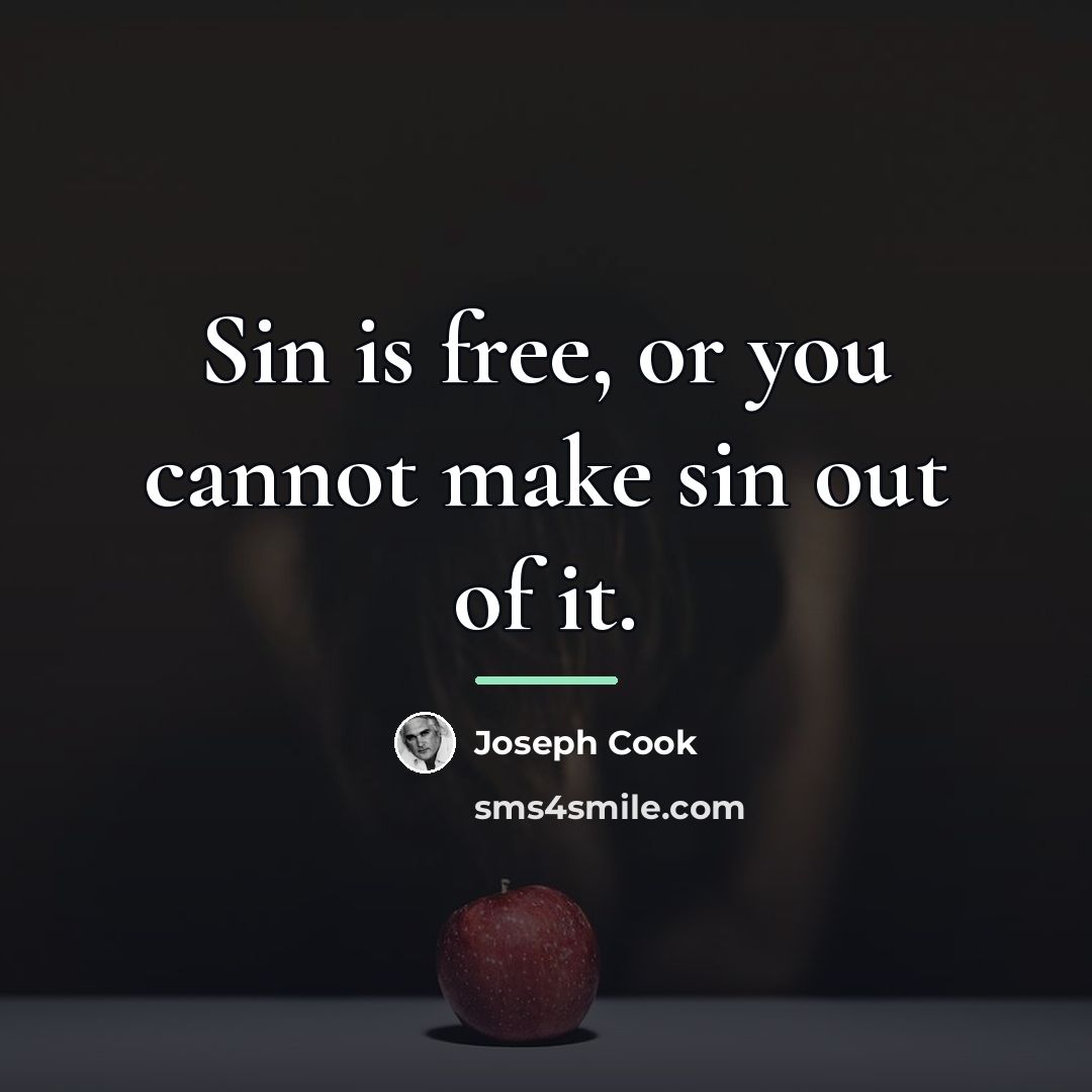 “Sin is free, or you cannot make sin out of…” quote by Joseph Cook