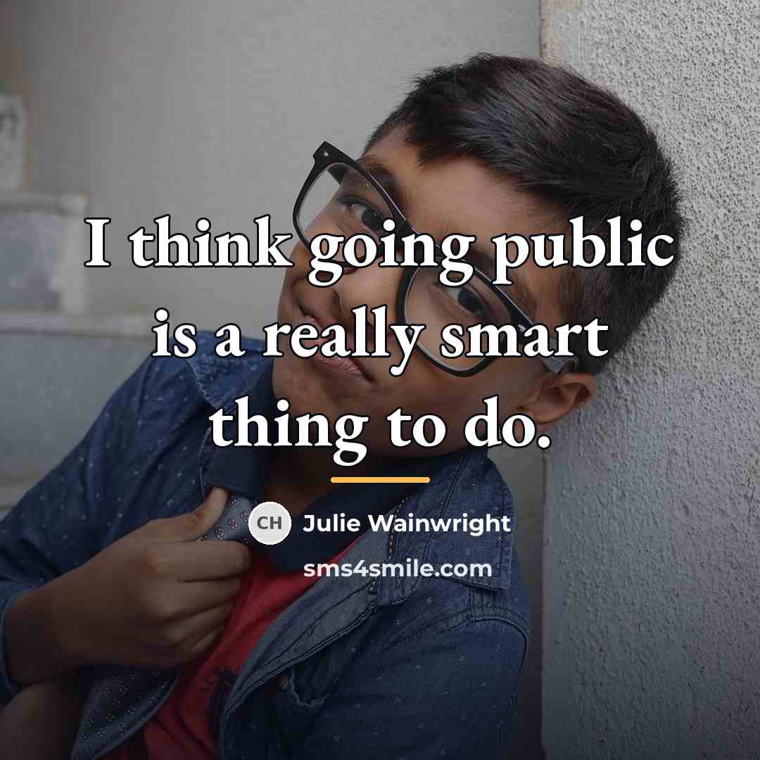 “I think going public is a really smart thing to…” quote by Julie Wainwright