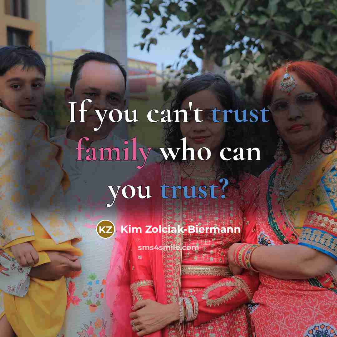 “If you can't trust family who can you trust?…” quote by Kim Zolciak-Biermann