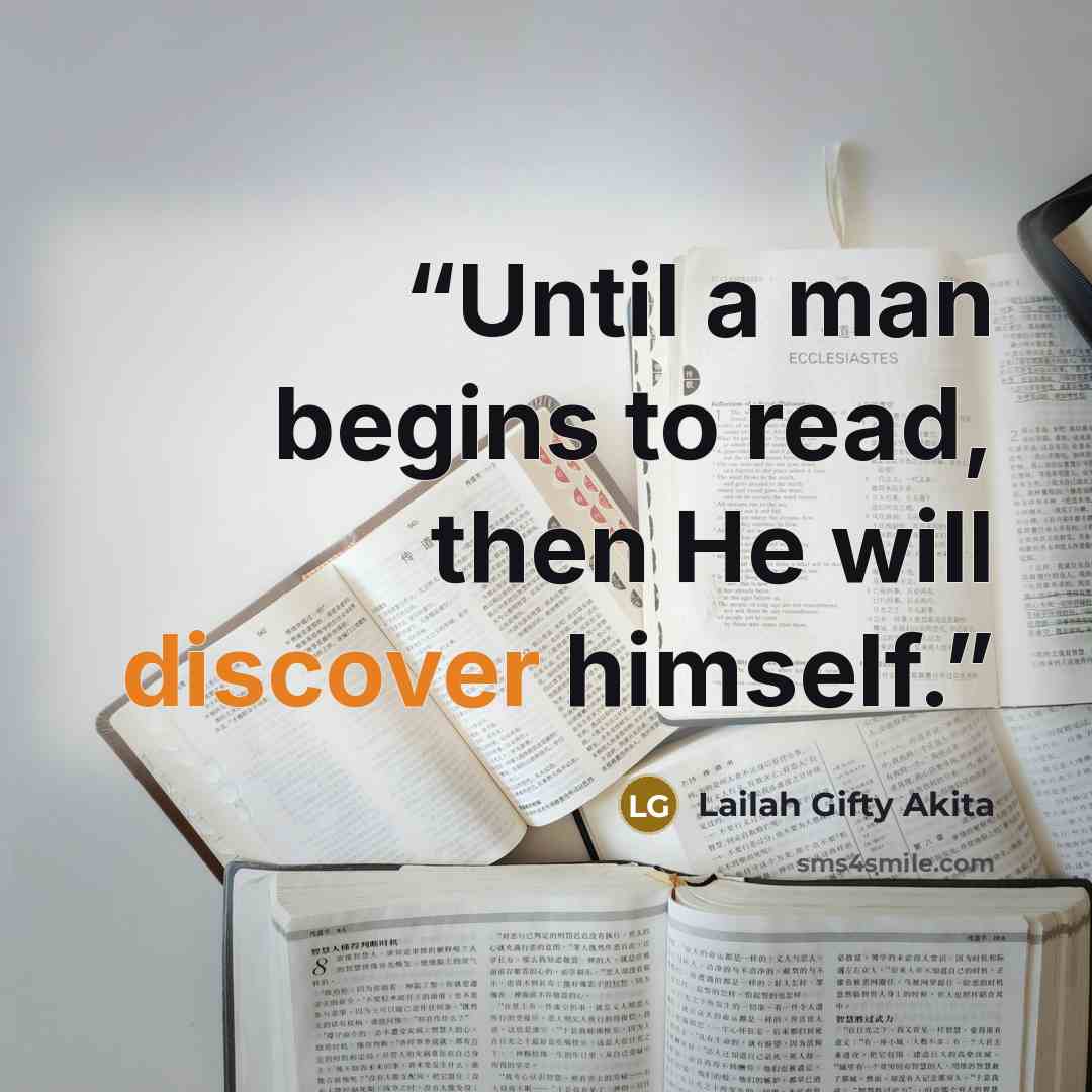 “Until a man begins to read, then He will discover himself.” quote by Lailah Gifty Akita