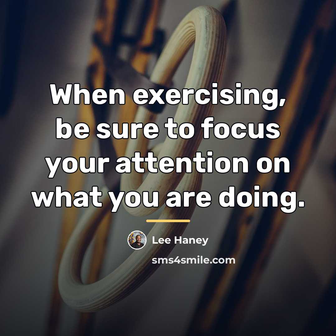 “When exercising, be sure to focus your attention on what…” quote by Lee Haney