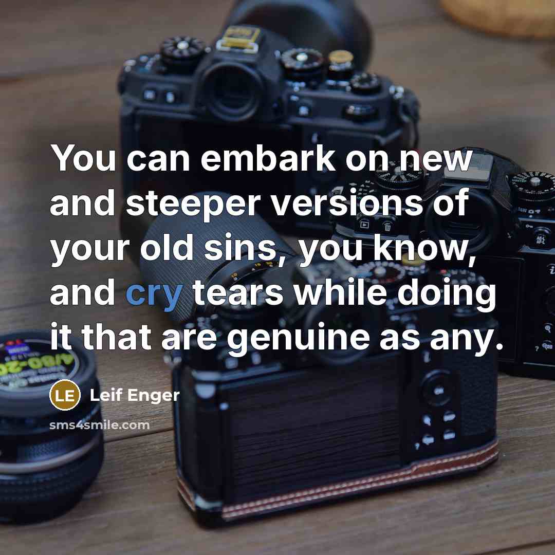 “You can embark on new and steeper versions of your…” quote by Leif Enger