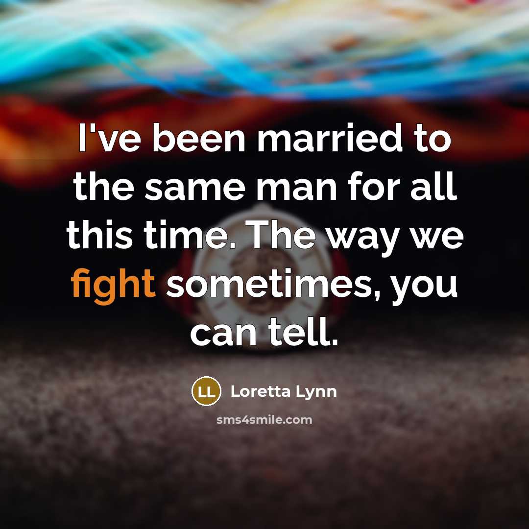 “I've been married to the same man for all this…” quote by Loretta Lynn