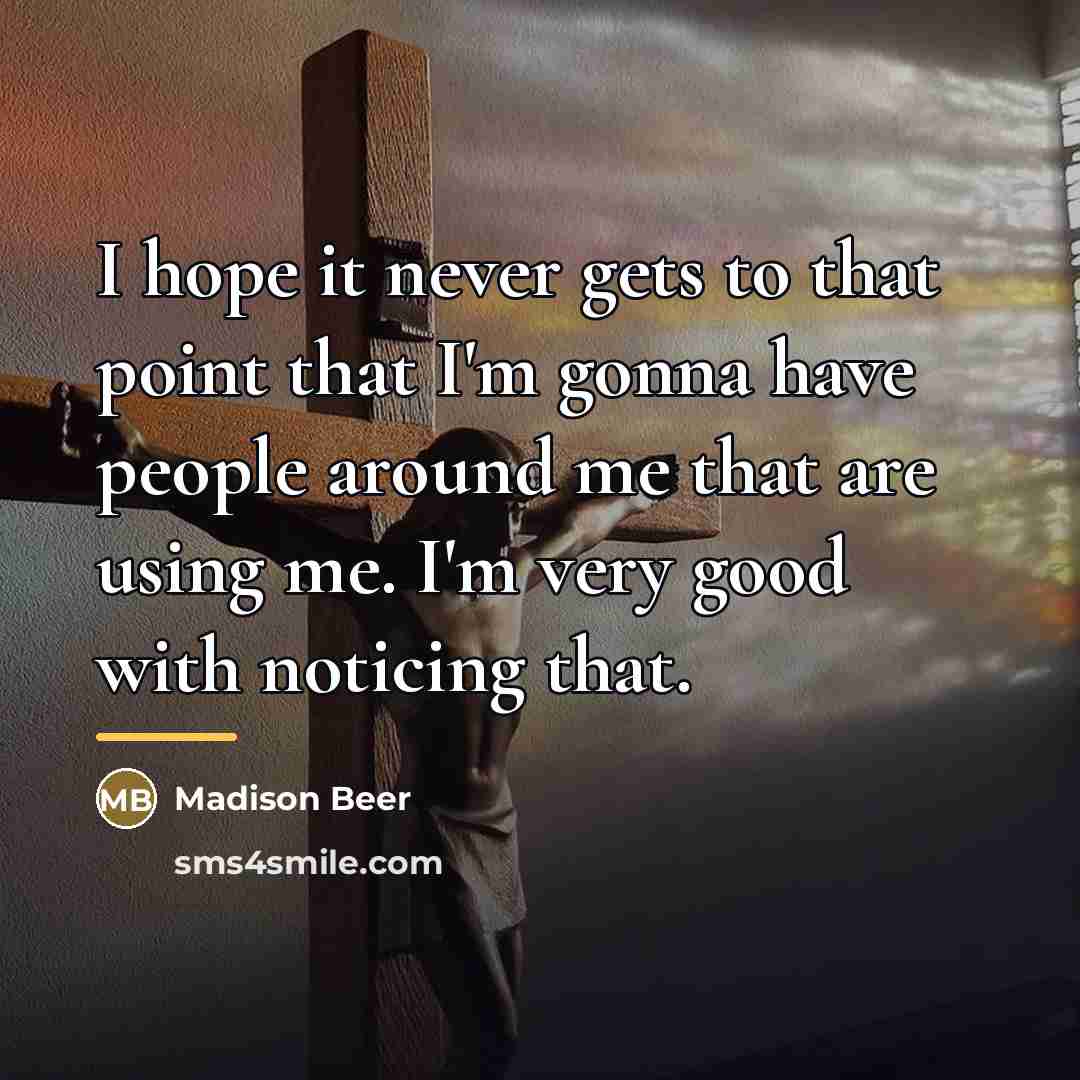 “I hope it never gets to that point that I'm…” quote by Madison Beer