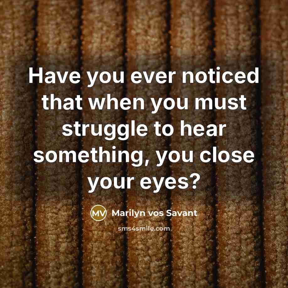 “Have you ever noticed that when you must struggle to…” quote by Marilyn vos Savant
