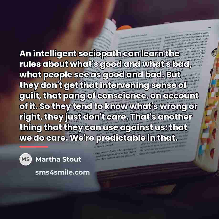 “An intelligent sociopath can learn the rules about what's good…” quote by Martha Stout