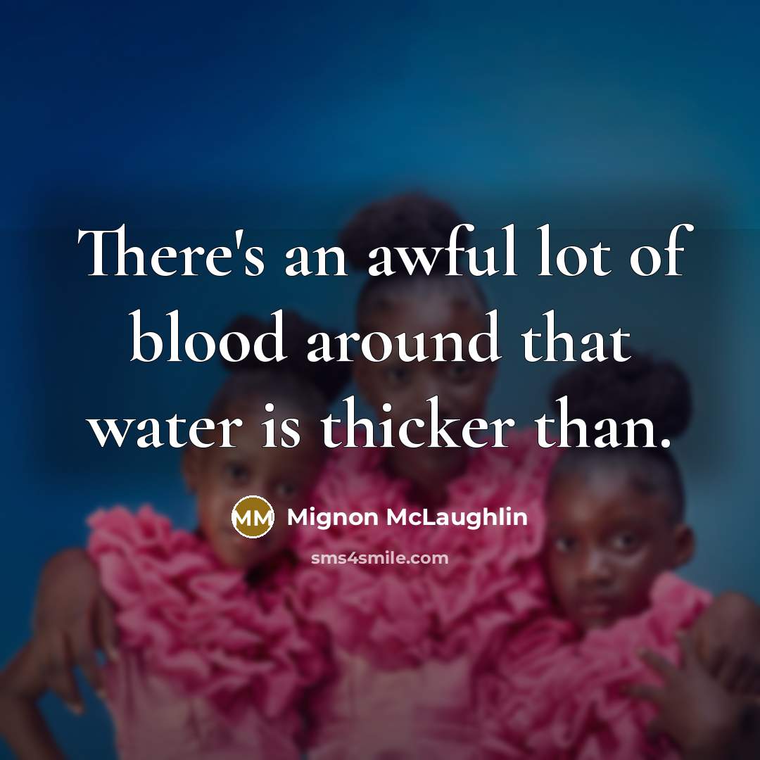 “There's an awful lot of blood around that water is…” quote by Mignon McLaughlin