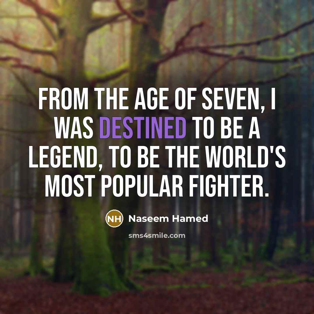 “From the age of seven, I was destined to be…” quote by Naseem Hamed