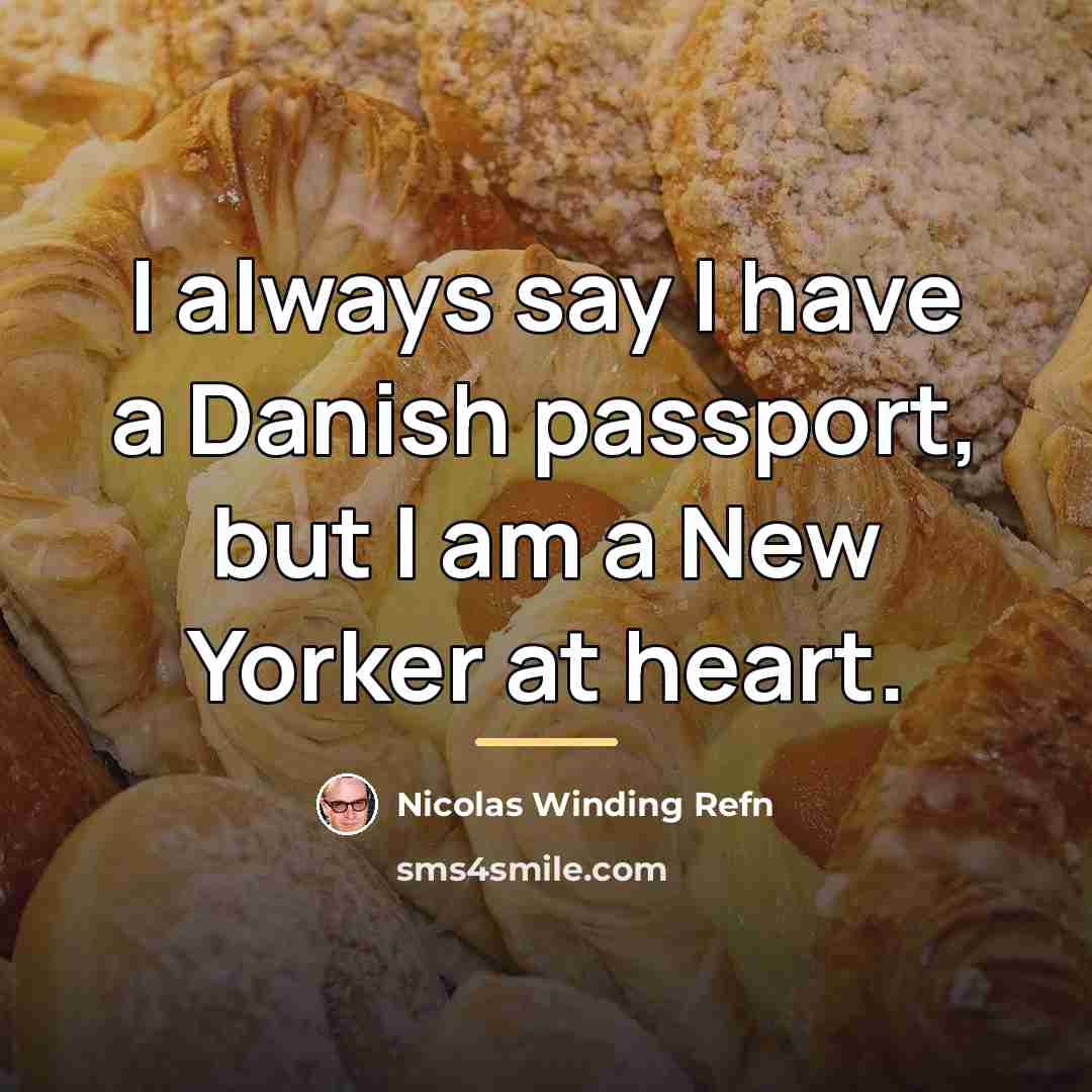 “I always say I have a Danish passport, but I…” quote by Nicolas Winding Refn