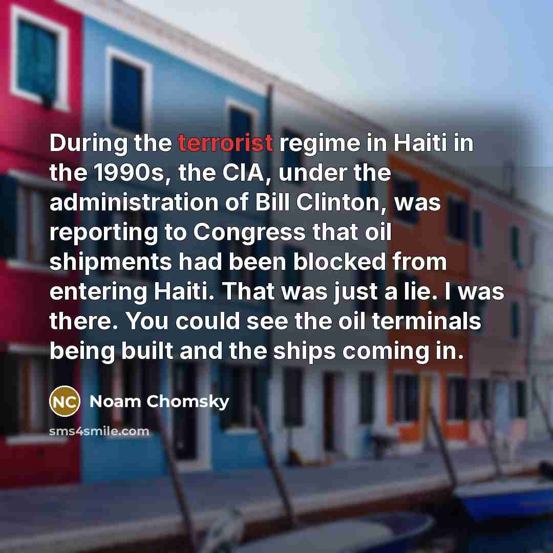 “During the terrorist regime in Haiti in the 1990s, the…” quote by Noam Chomsky