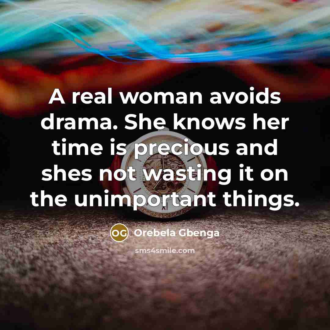 “A real woman avoids drama. She knows her time is…” quote by Orebela Gbenga