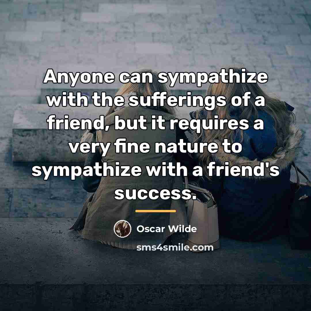 “Anyone can sympathize with the sufferings of a friend, but…” quote by Oscar Wilde