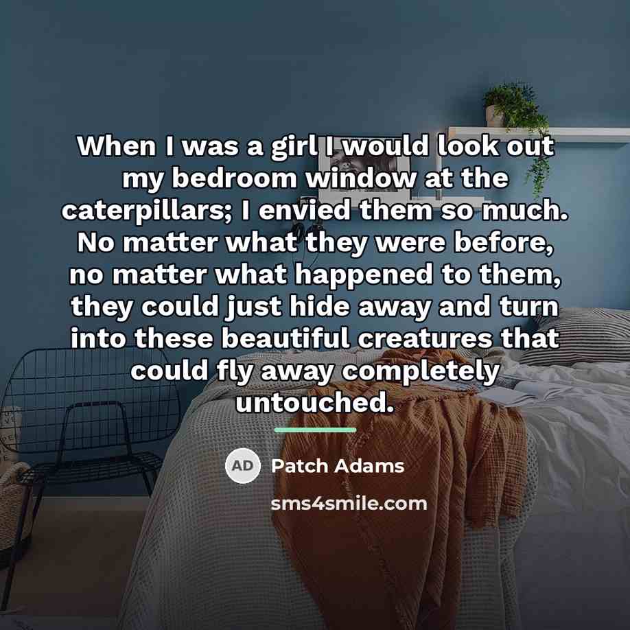 “When I was a girl I would look out my…” quote by Patch Adams