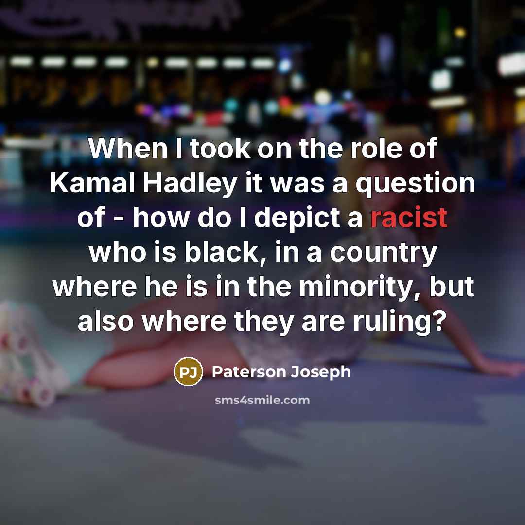 “When I took on the role of Kamal Hadley it…” quote by Paterson Joseph