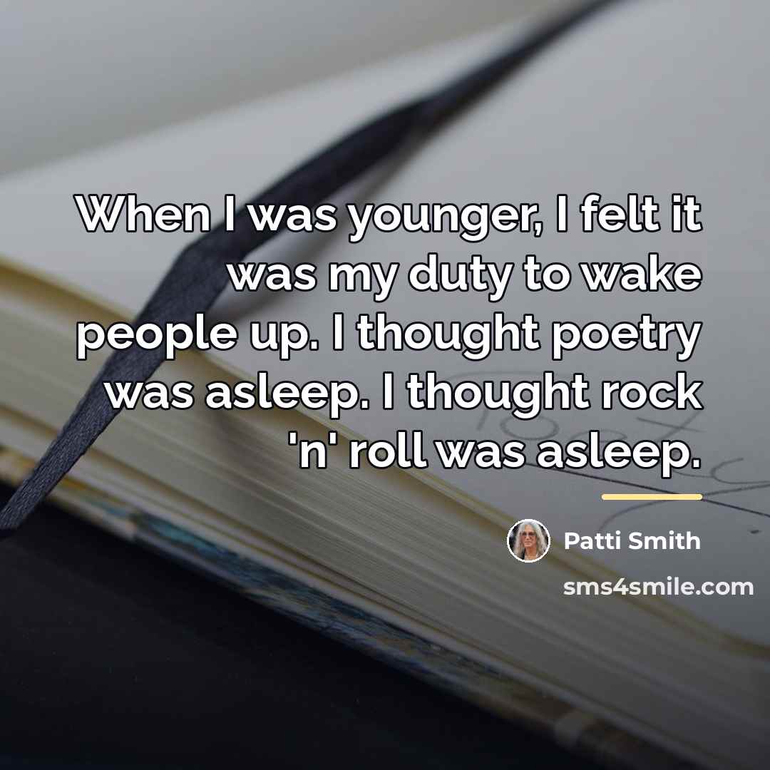 “When I was younger, I felt it was my duty…” quote by Patti Smith