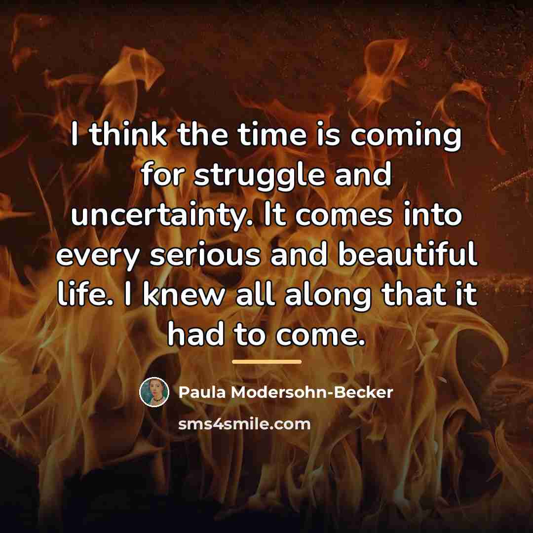 “I think the time is coming for struggle and uncertainty.…” quote by Paula Modersohn-Becker