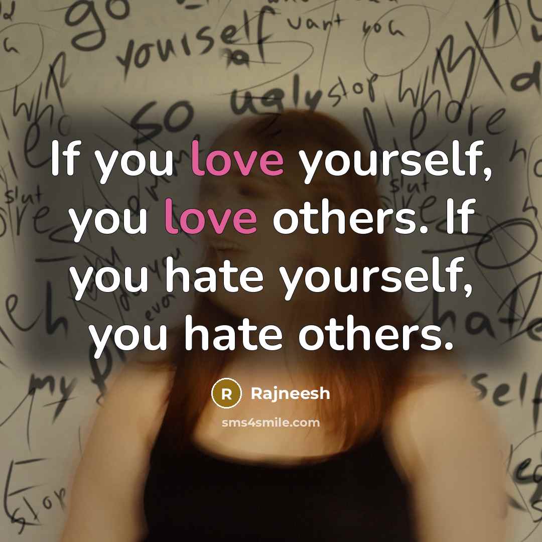“If you love yourself, you love others. If you hate…” quote by Rajneesh