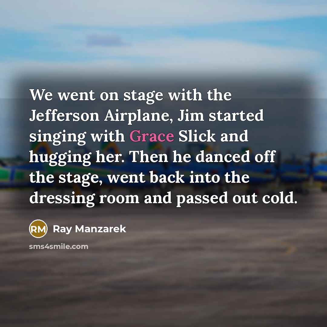 “We went on stage with the Jefferson Airplane, Jim started…” quote by Ray Manzarek