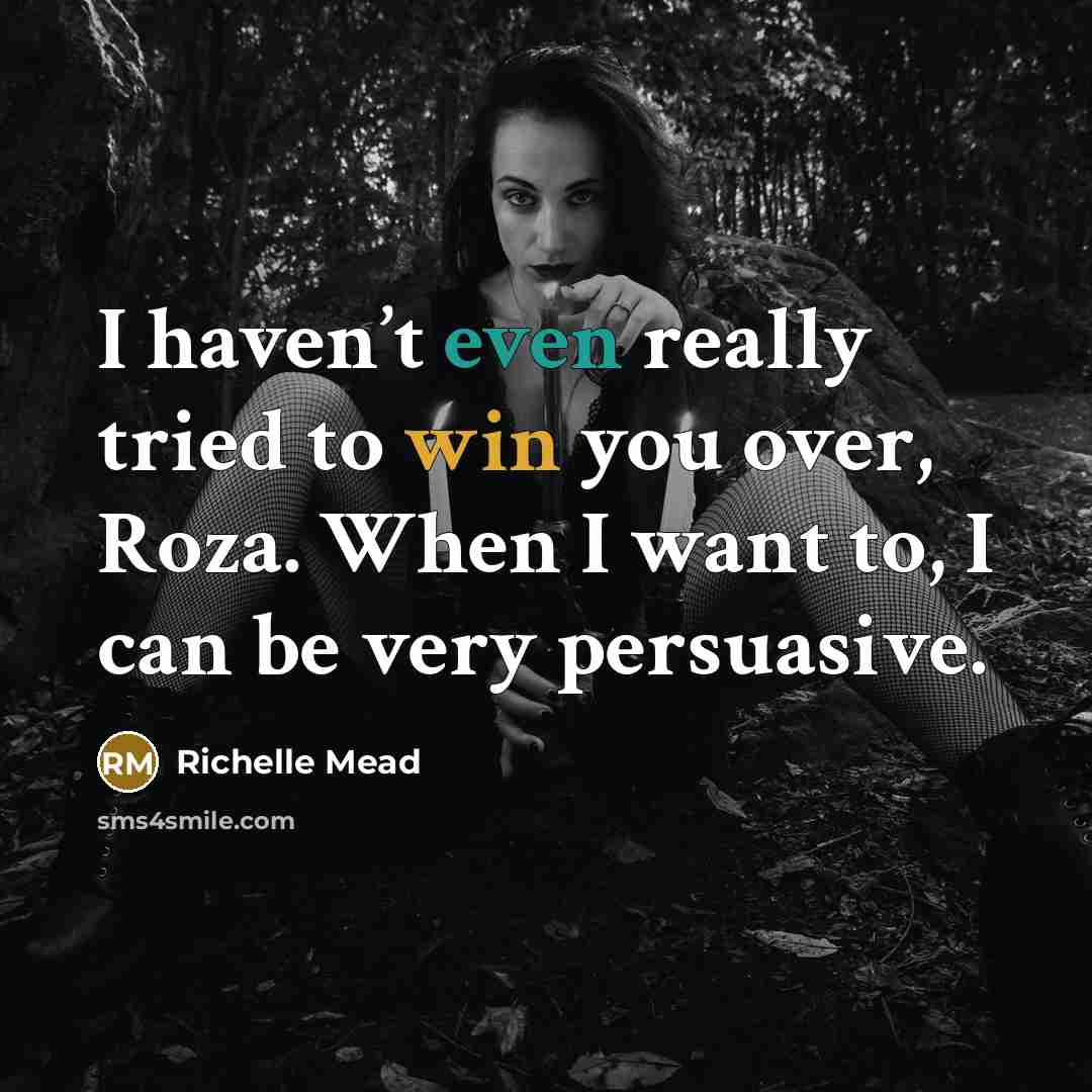 “I haven’t even really tried to win you over, Roza.…” quote by Richelle Mead