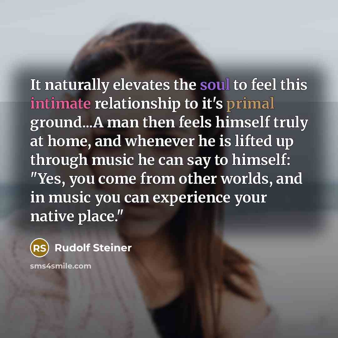 “It naturally elevates the soul to feel this intimate relationship…” quote by Rudolf Steiner