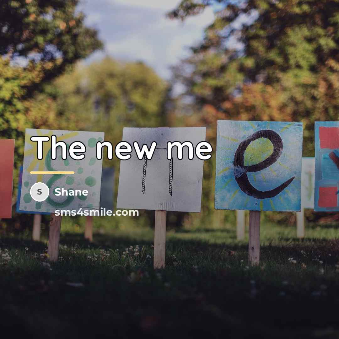 “The new me…” quote by Shane