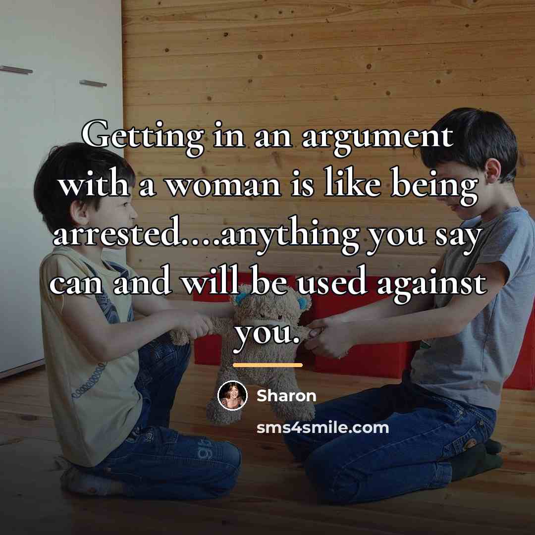 “Getting in an argument with a woman is like being…” quote by Sharon