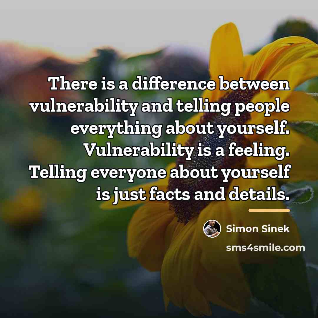 “There is a difference between vulnerability and telling people everything…” quote by Simon Sinek