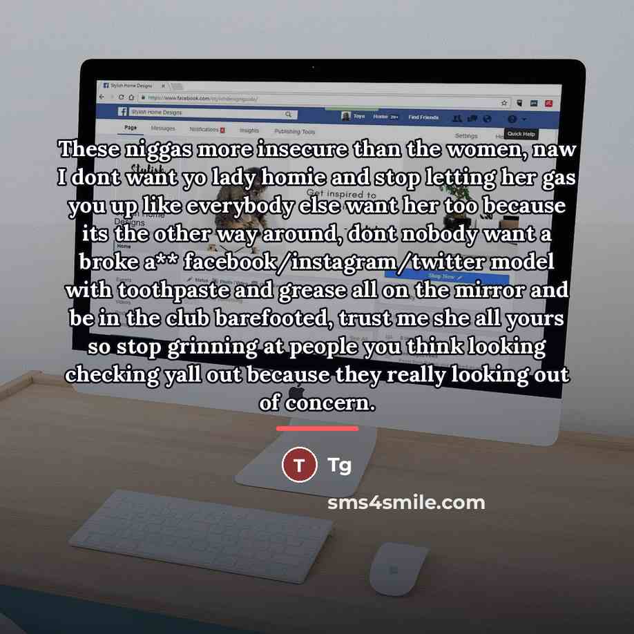 “These niggas more insecure than the women, naw I dont…” quote by Tg
