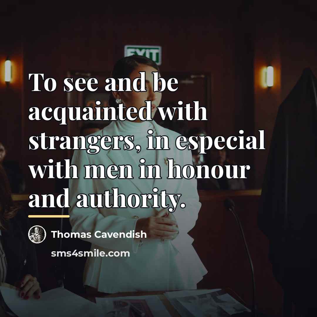 “To see and be acquainted with strangers, in especial with…” quote by Thomas Cavendish