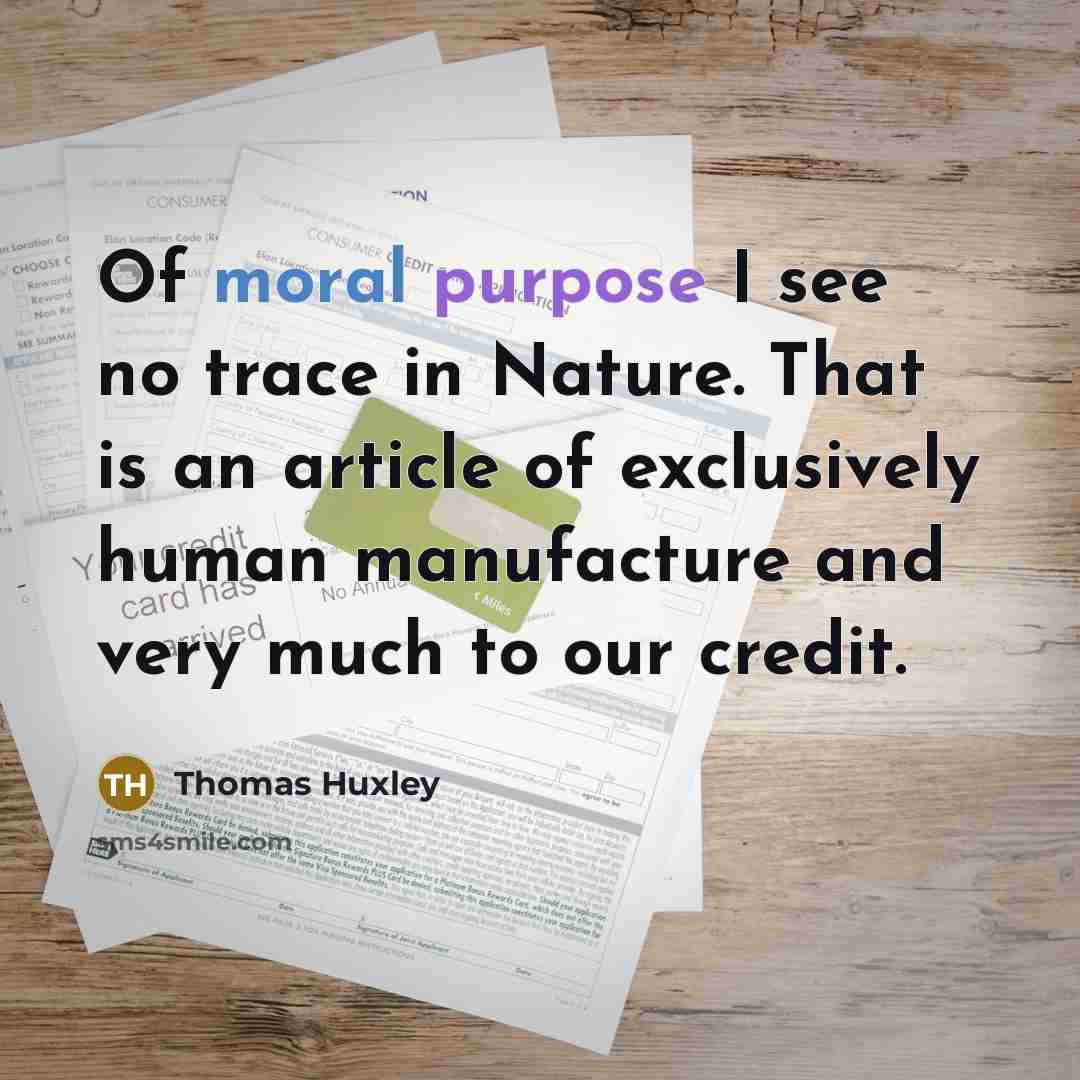 “Of moral purpose I see no trace in Nature. That…” quote by Thomas Huxley