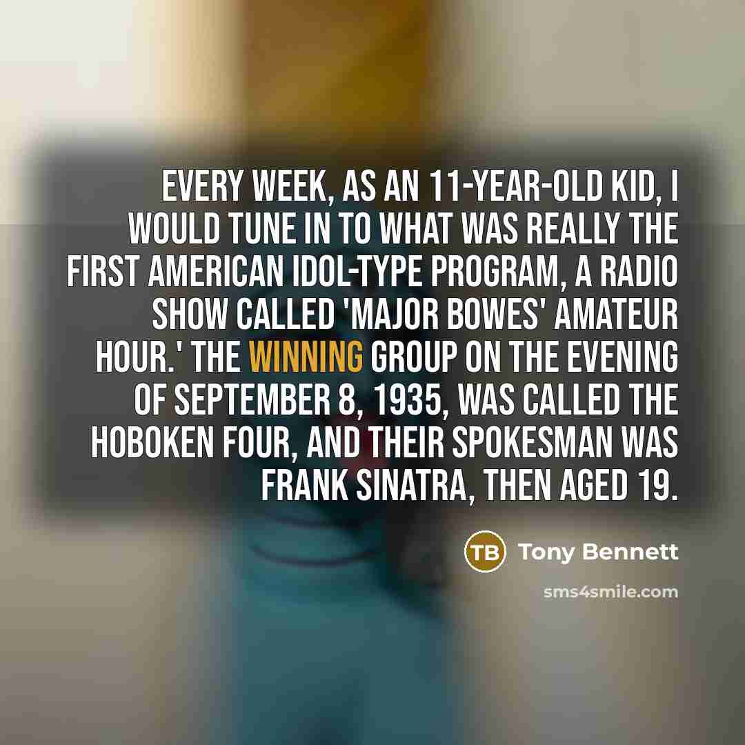 “Every week, as an 11-year-old kid, I would tune in…” quote by Tony Bennett