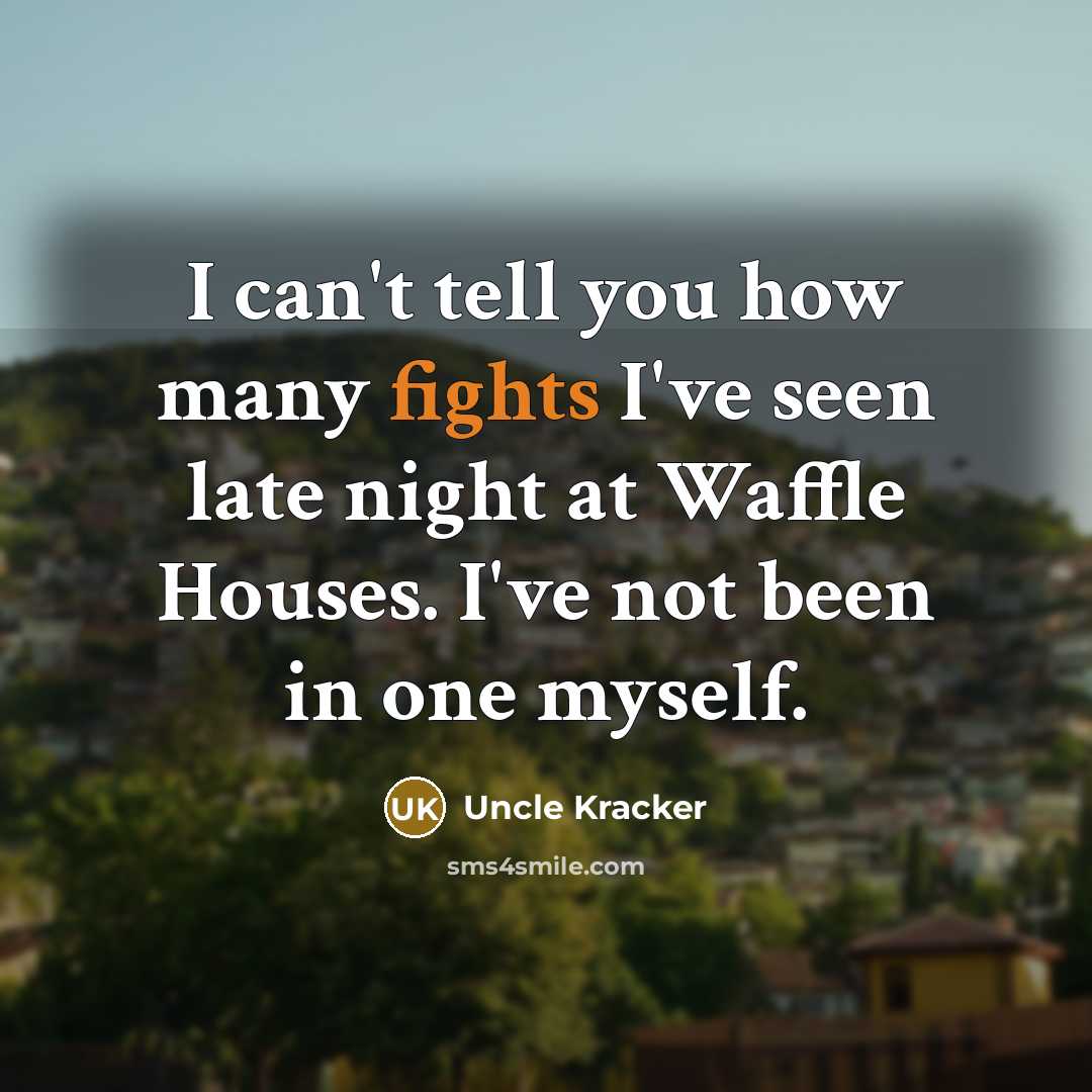 “I can't tell you how many fights I've seen late…” quote by Uncle Kracker