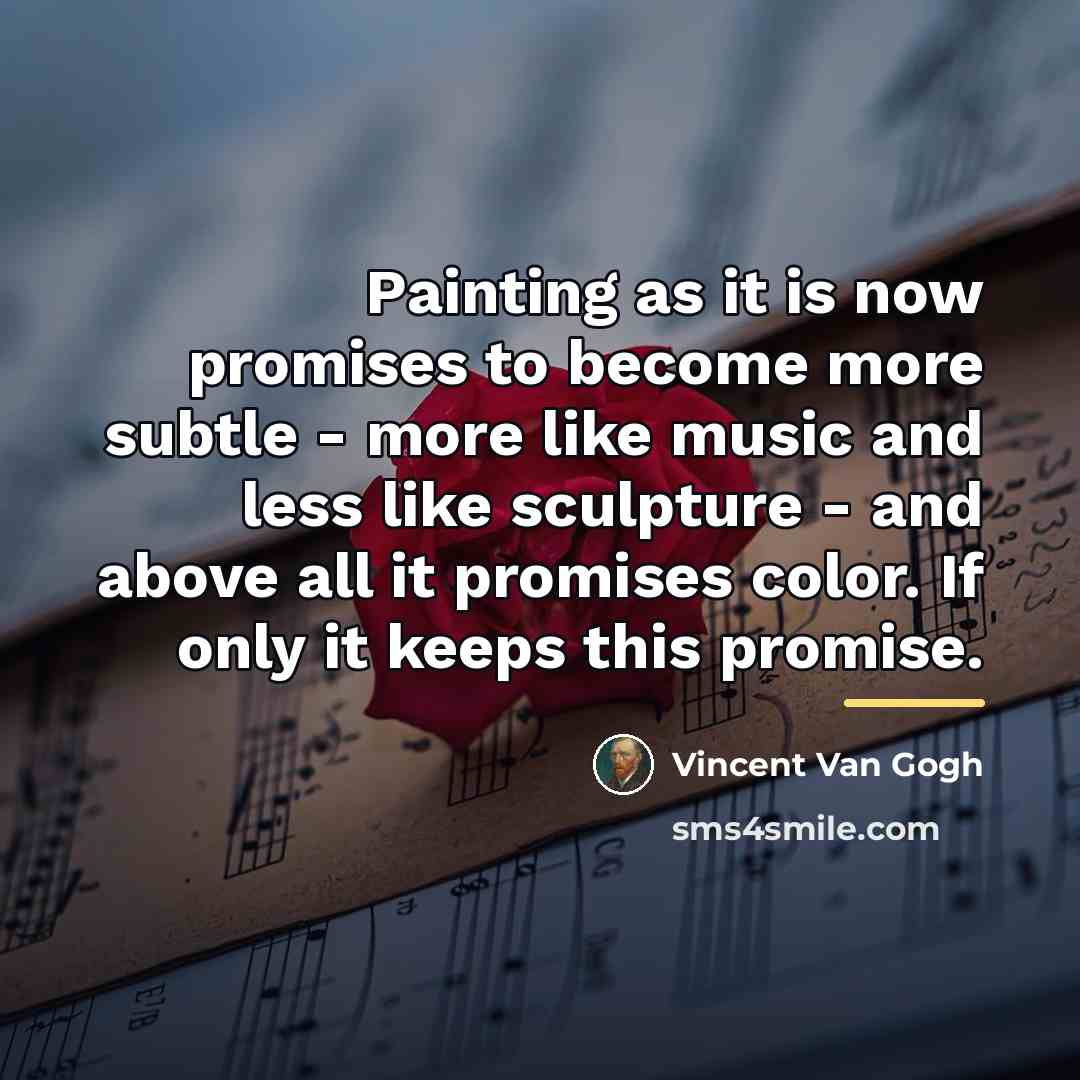 “Painting as it is now promises to become more subtle…” quote by Vincent Van Gogh