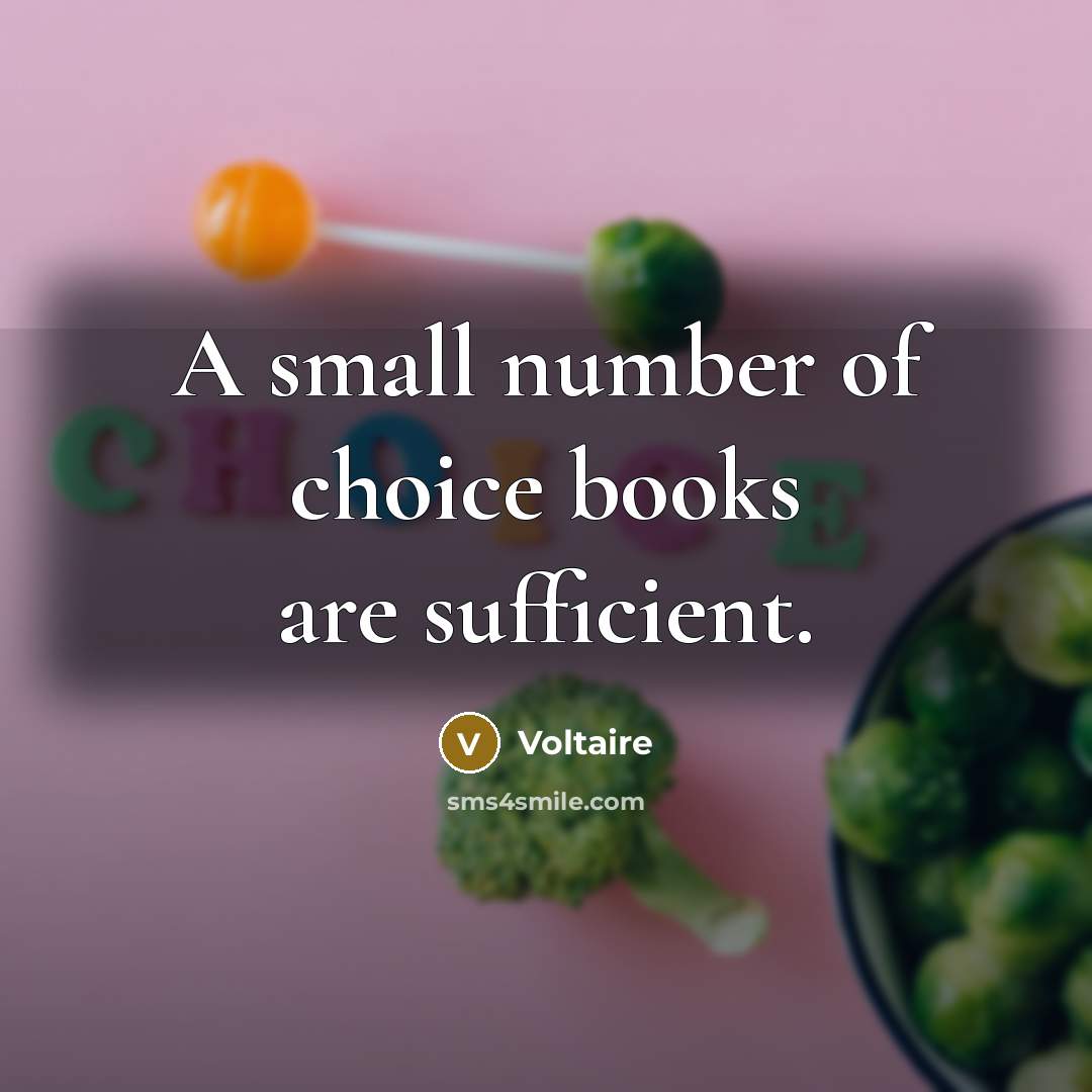 “A small number of choice books are sufficient.…” quote by Voltaire