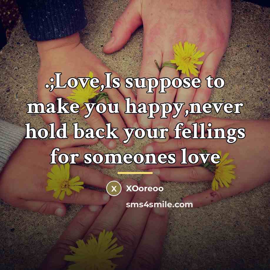 “.;Love,Is suppose to make you happy,never hold back your fellings…” quote by XOoreoo