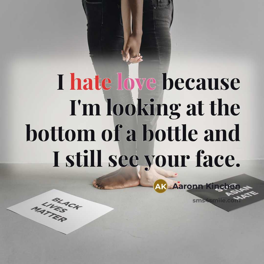 “I hate love because I'm looking at the bottom of…” quote by Aaronn Kinchen