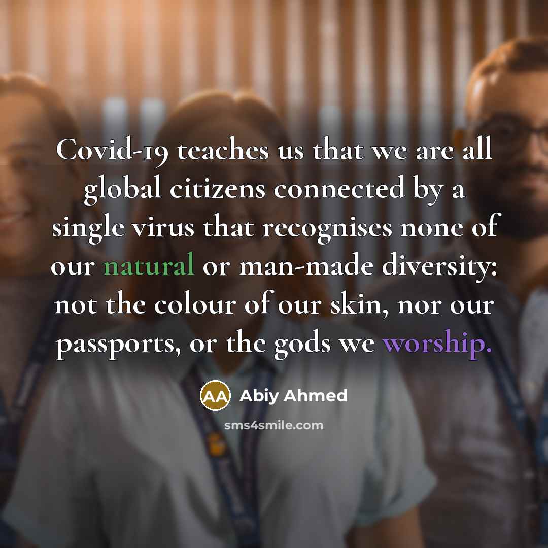 “Covid-19 teaches us that we are all global citizens connected…” quote by Abiy Ahmed