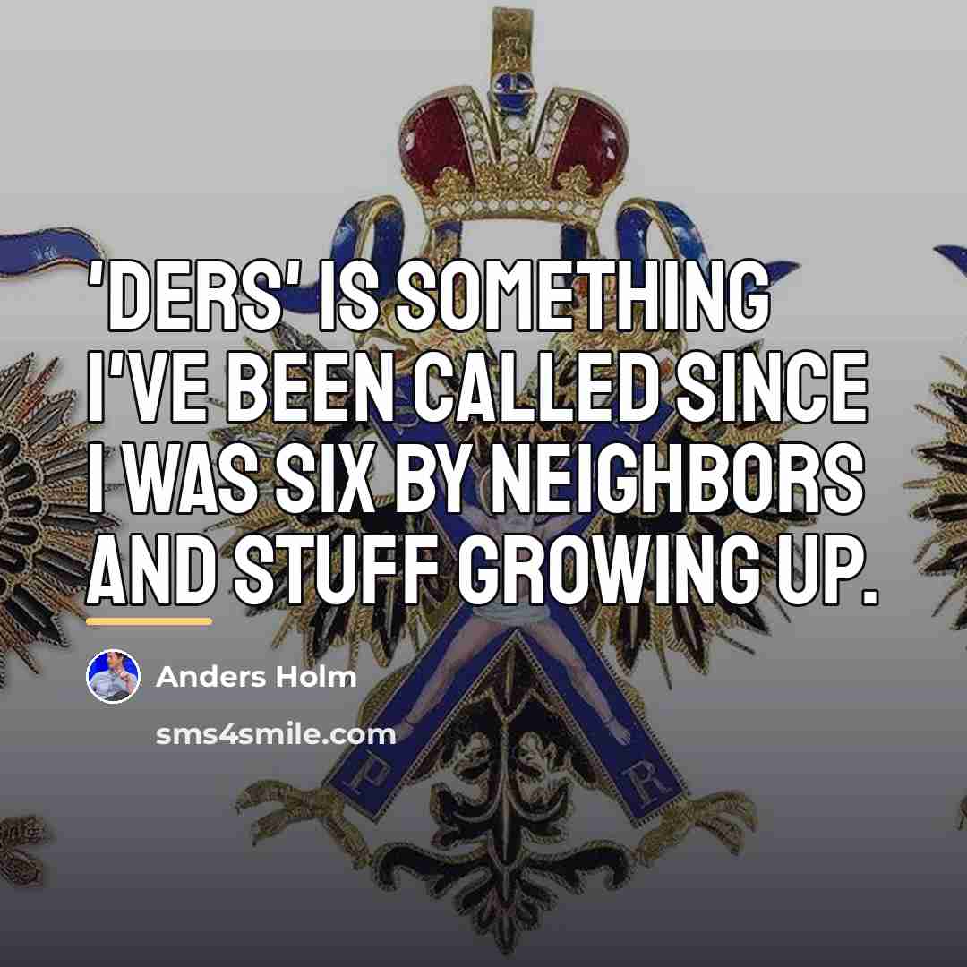 “'Ders' is something I've been called since I was six…” quote by Anders Holm