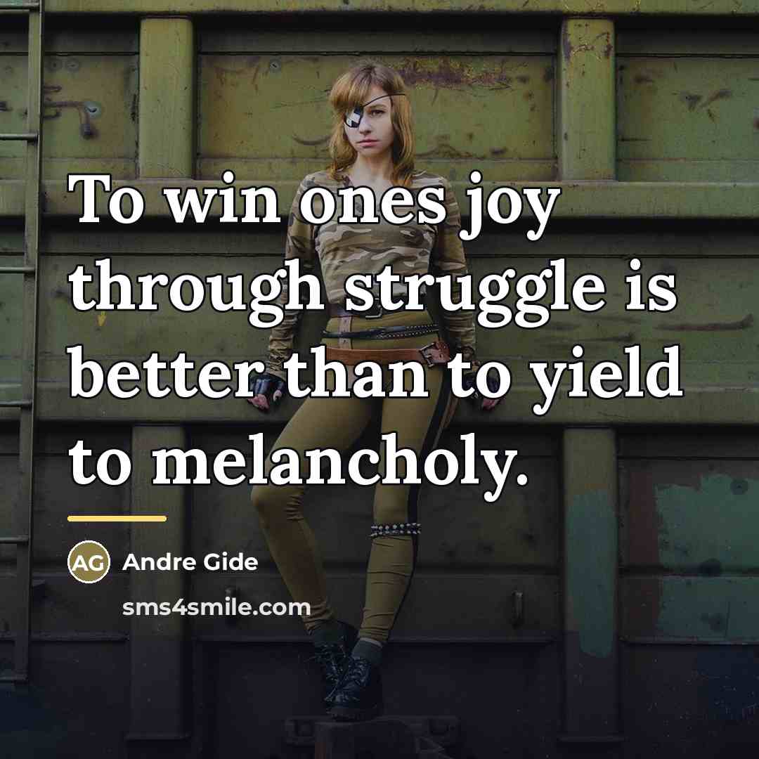 “To win ones joy through struggle is better than to…” quote by Andre Gide