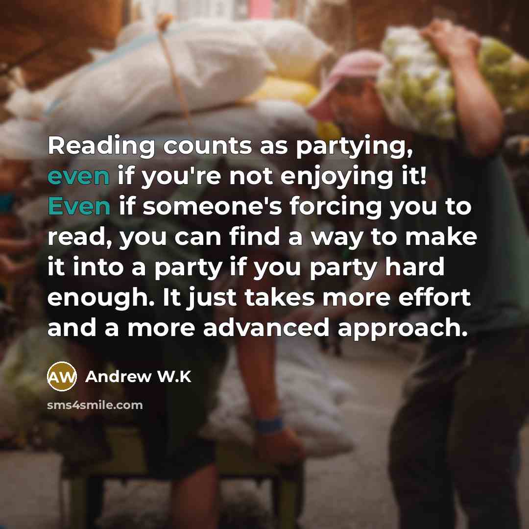“Reading counts as partying, even if you're not enjoying it!…” quote by Andrew W.K