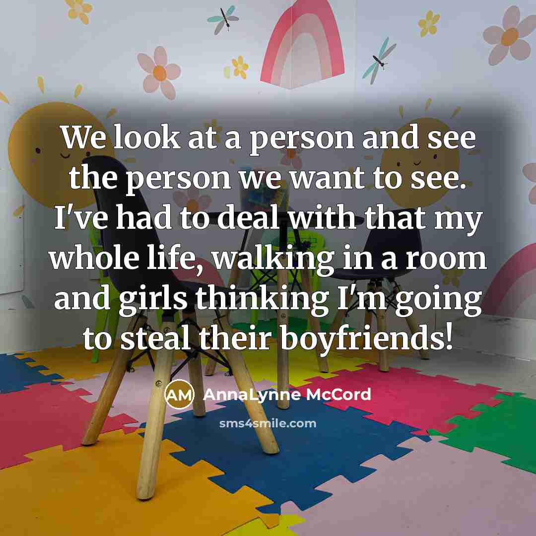 “We look at a person and see the person we…” quote by AnnaLynne McCord