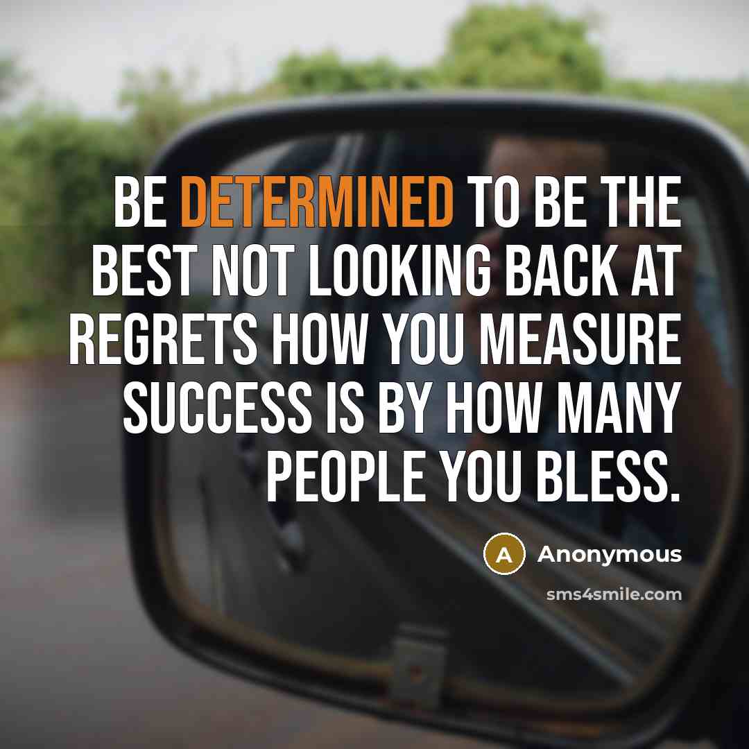 “Be determined to be the best not looking back at…” quote by Anonymous