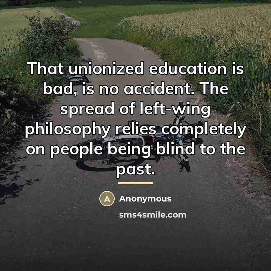 “That unionized education is bad, is no accident. The spread…” quote by Anonymous