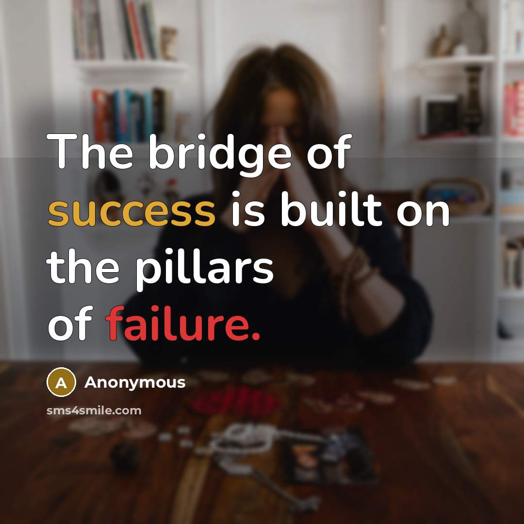 “The bridge of success is built on the pillars of…” quote by Anonymous