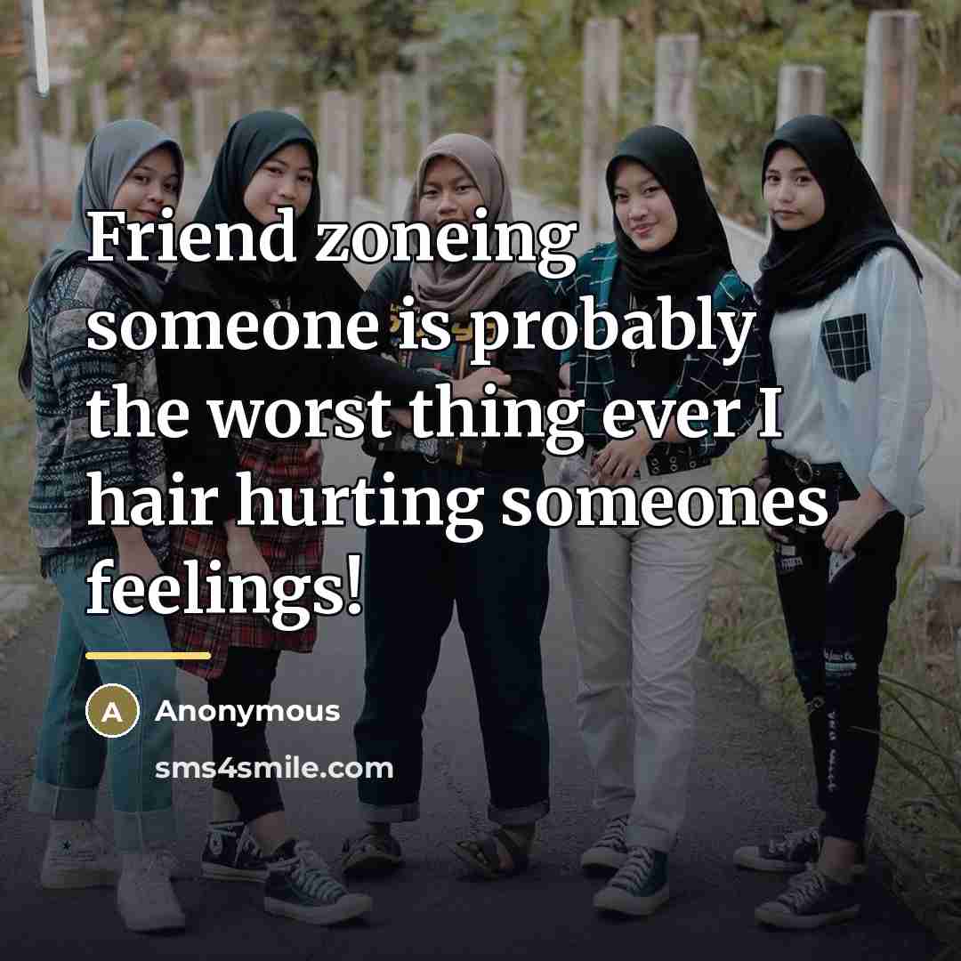 “Friend zoneing someone is probably the worst thing ever I…” quote by Anonymous
