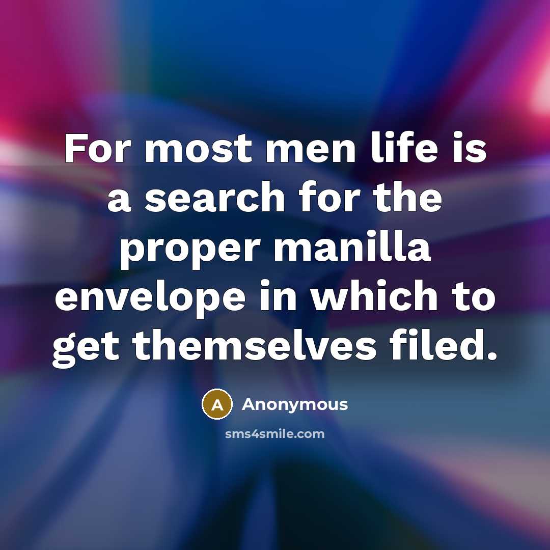 “For most men life is a search for the proper…” quote by Anonymous