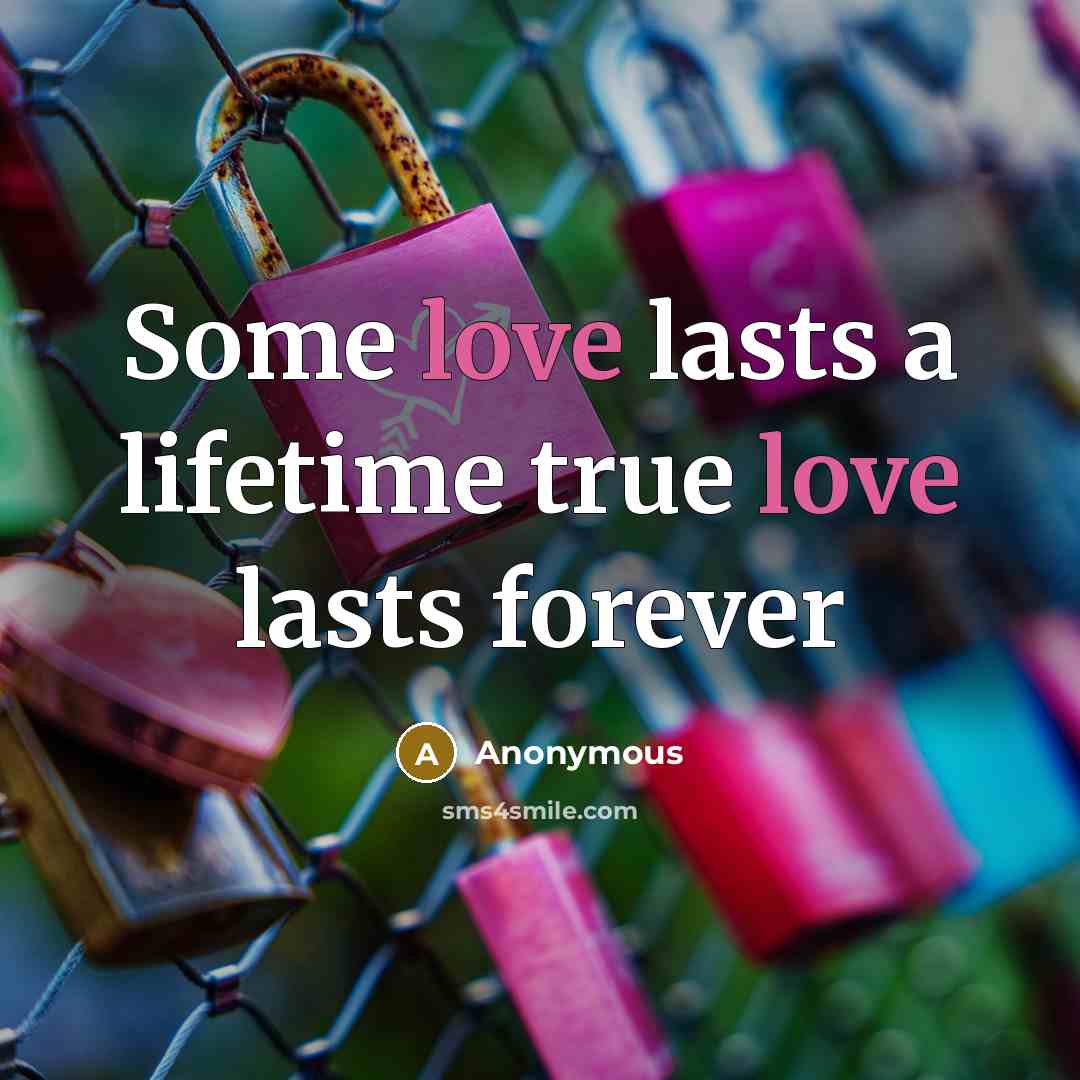 “Some love lasts a lifetime true love lasts forever…” quote by Anonymous