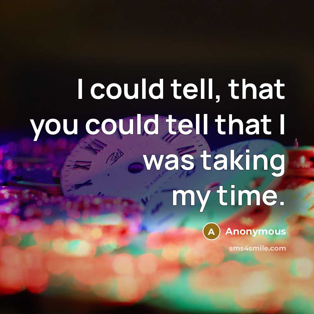 “I could tell, that you could tell that I was…” quote by Anonymous